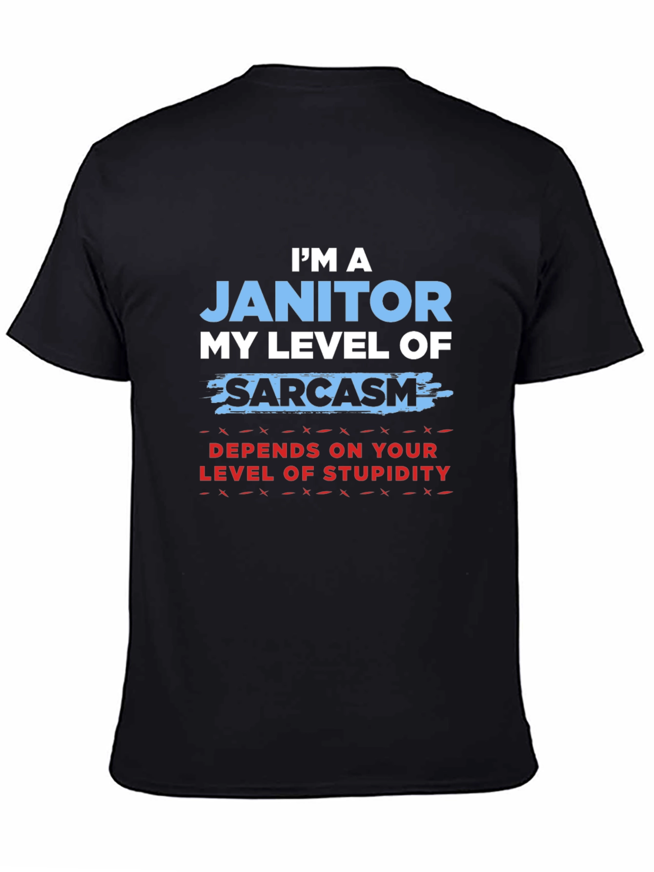 Im a Janitor Sarcasm T-Shirt