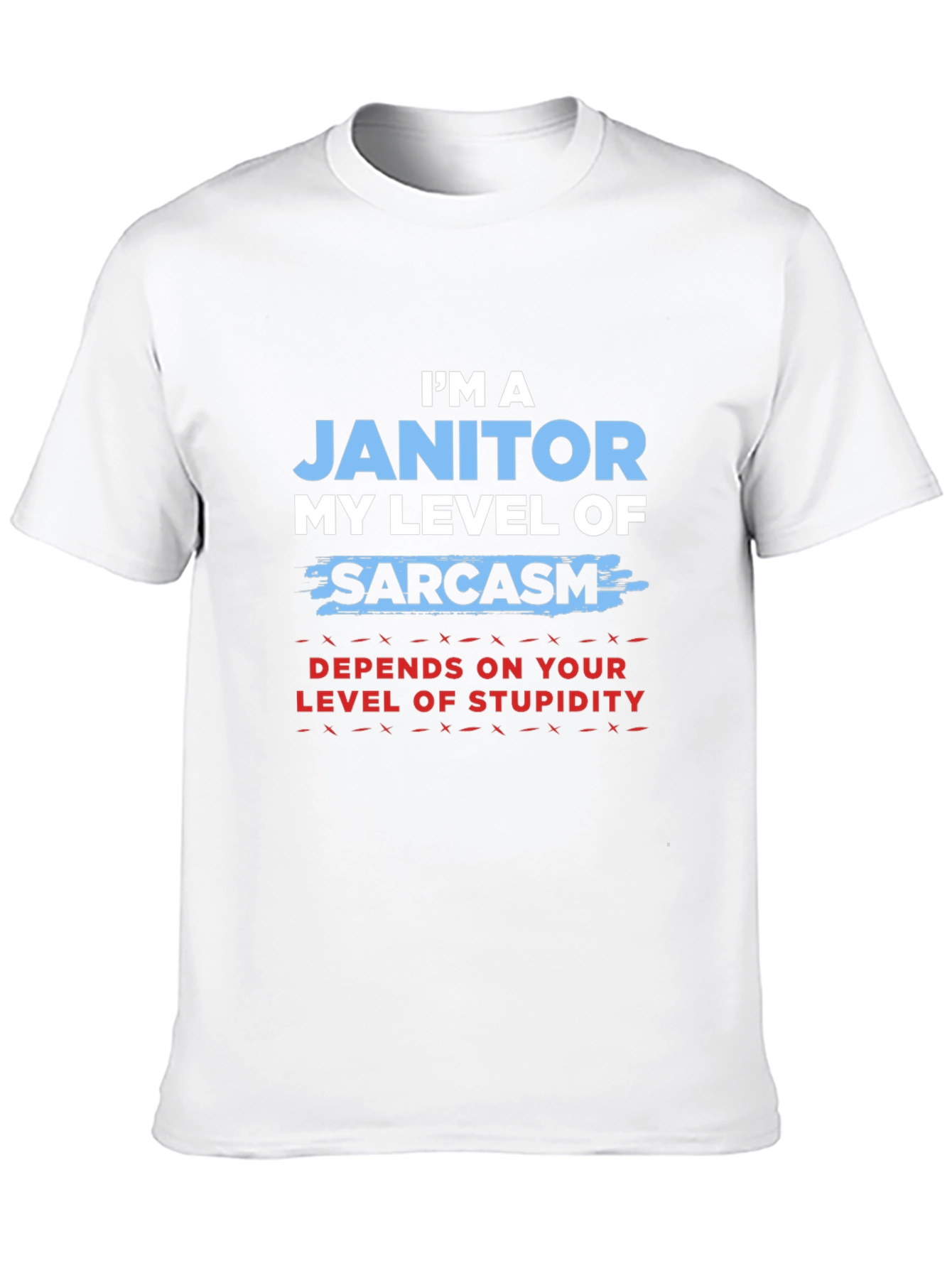 Im a Janitor Sarcasm T-Shirt
