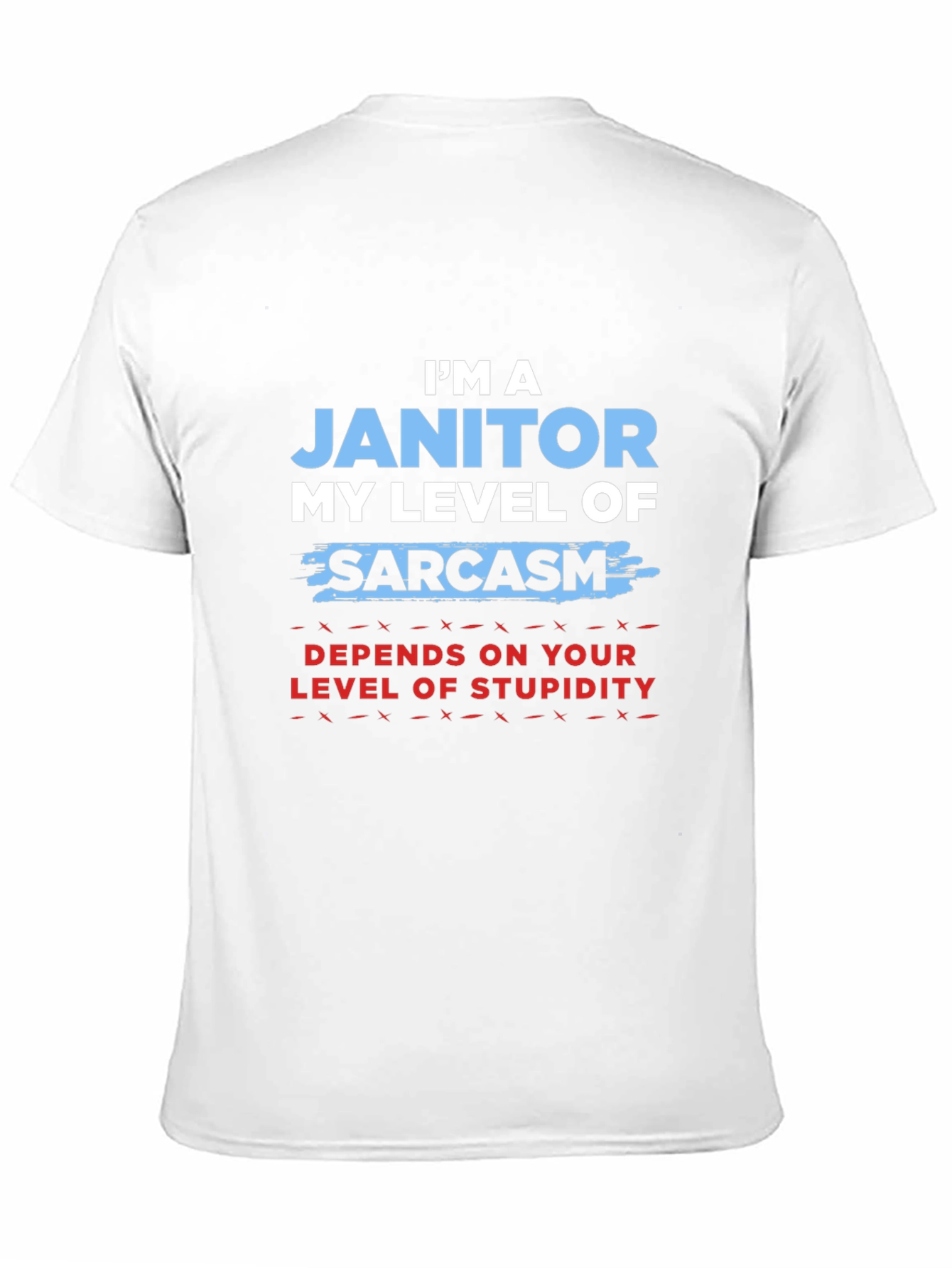 Im a Janitor Sarcasm T-Shirt