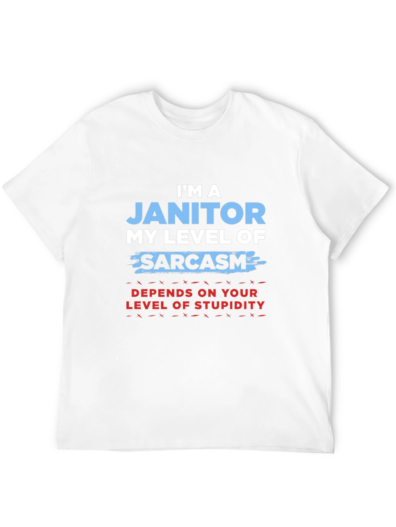 Im a Janitor Sarcasm T-Shirt