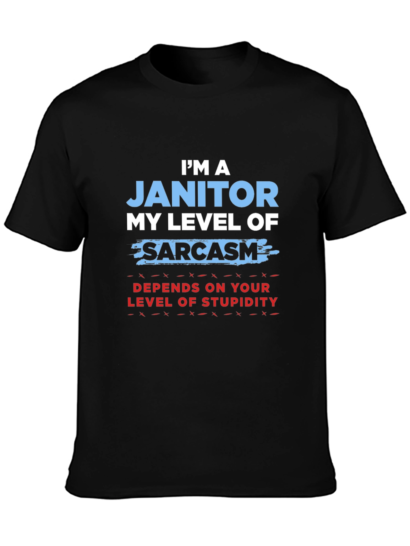 Im a Janitor Sarcasm T-Shirt