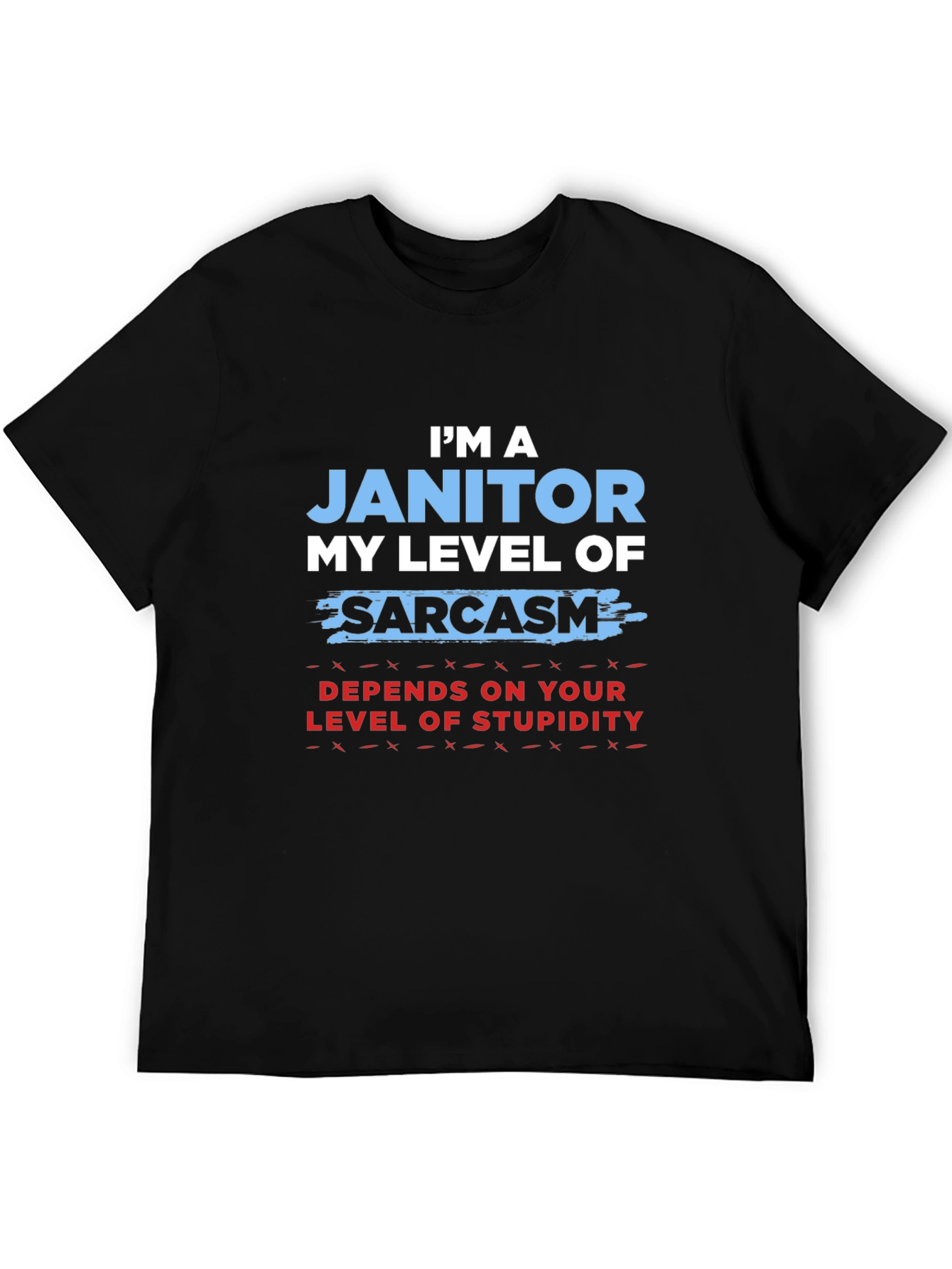 Im a Janitor Sarcasm T-Shirt