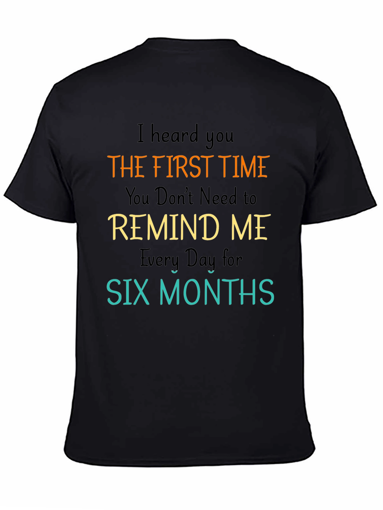 I Heard You the First Time Mens Black T-Shirt