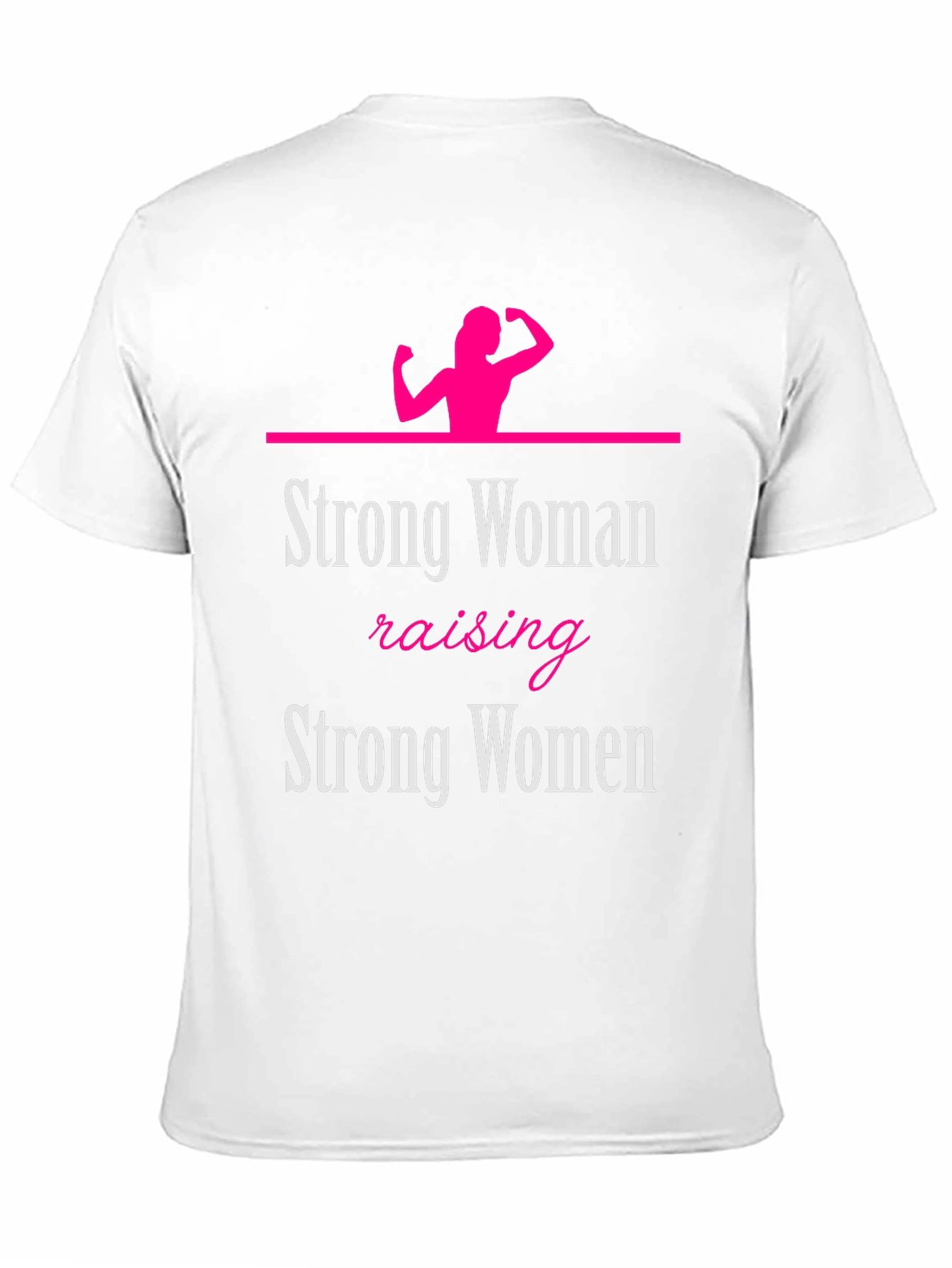 Strong Woman Raising Strong Women Graphic Tee