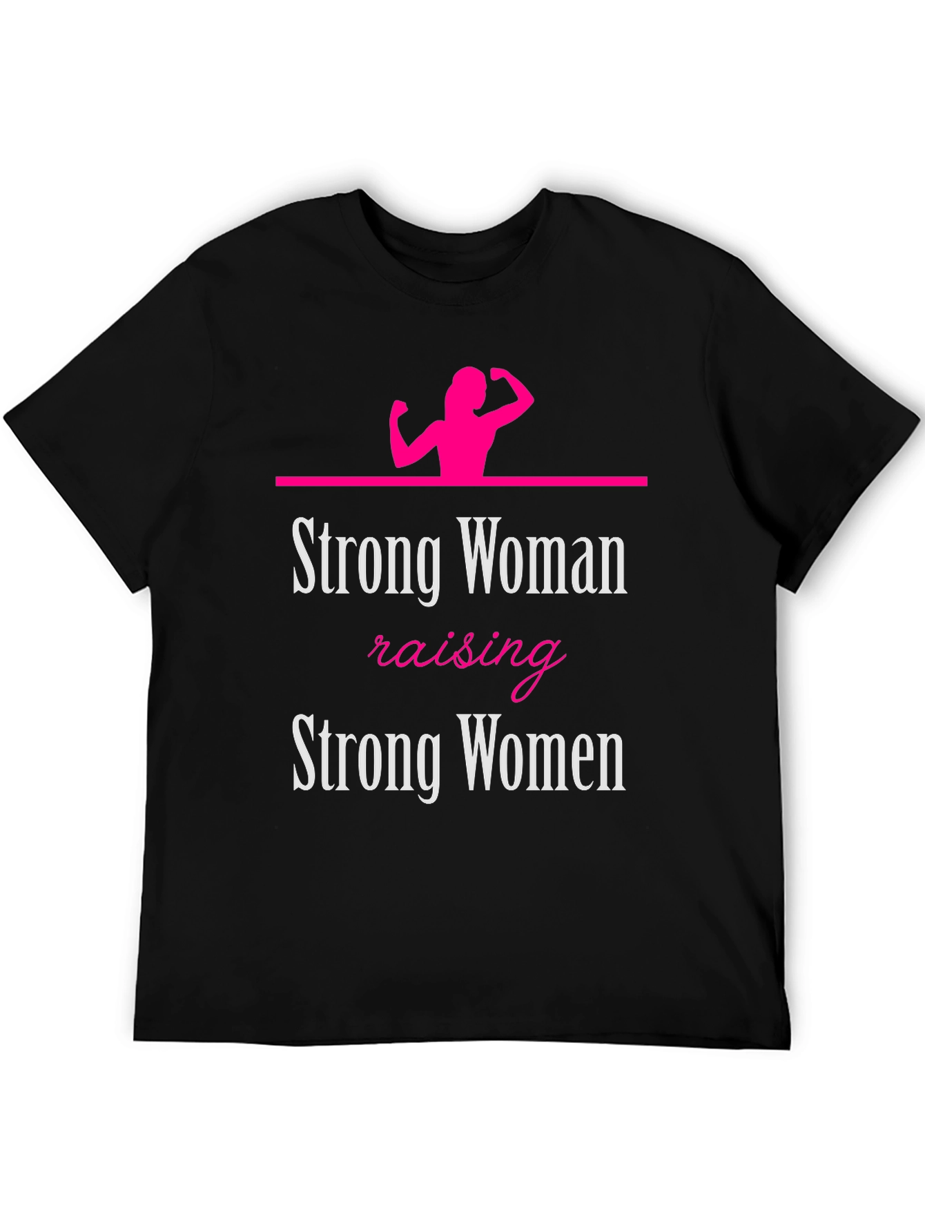Strong Woman Raising Strong Women Graphic Tee