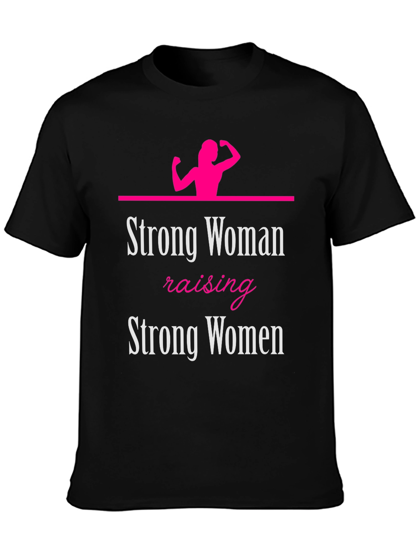 Strong Woman Raising Strong Women Graphic Tee