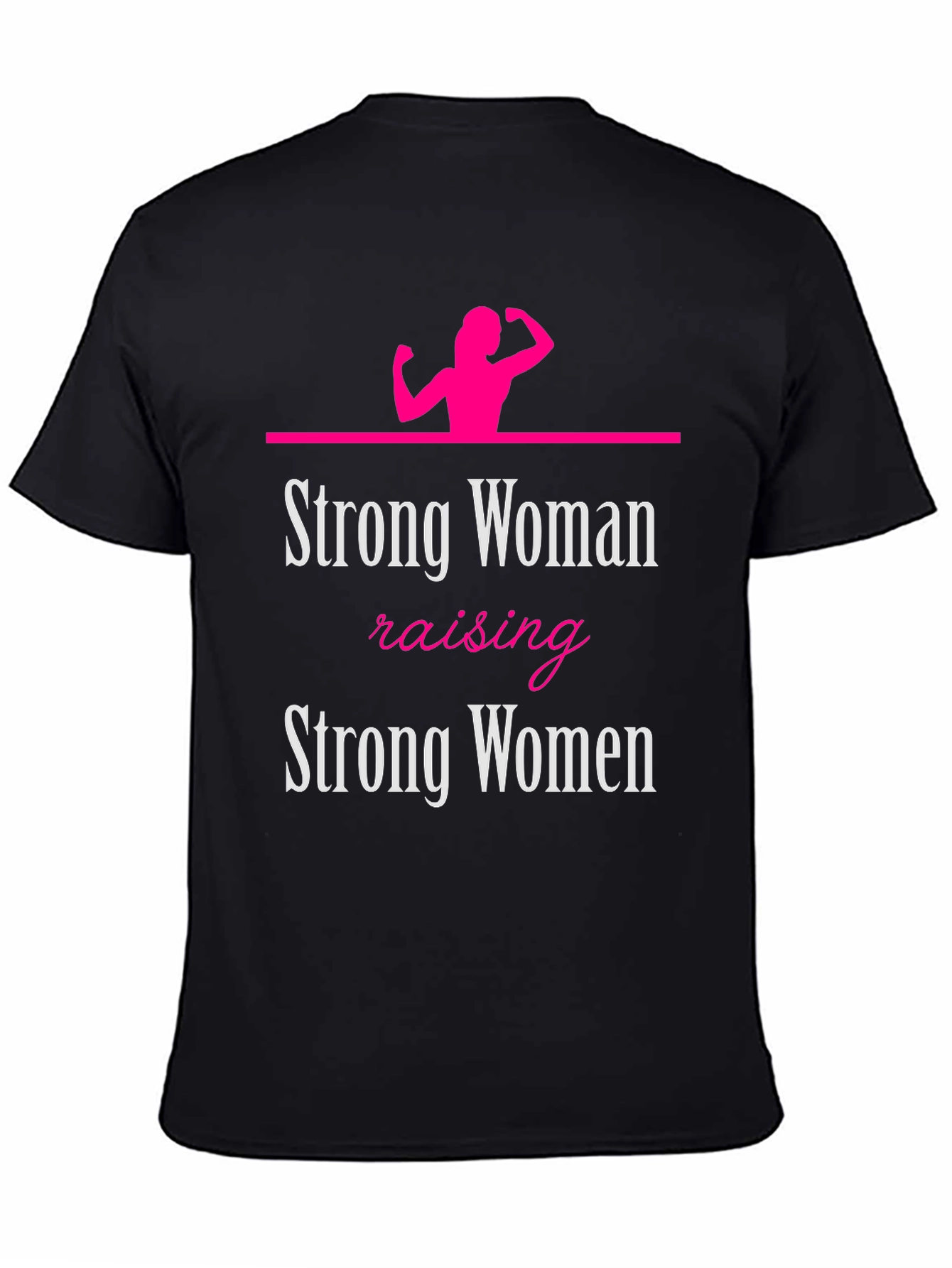 Strong Woman Raising Strong Women Graphic Tee