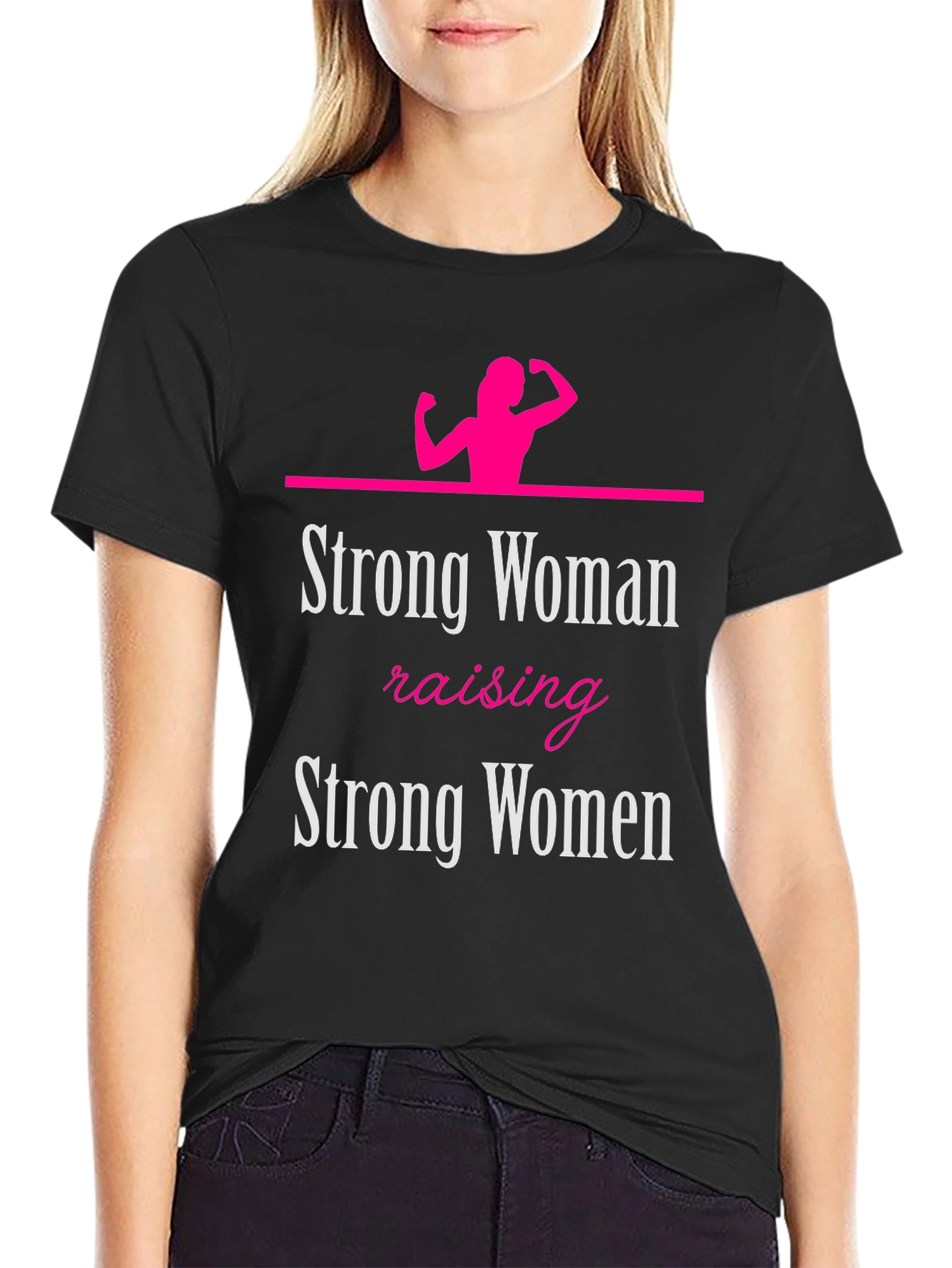 Strong Woman Raising Strong Women Graphic Tee