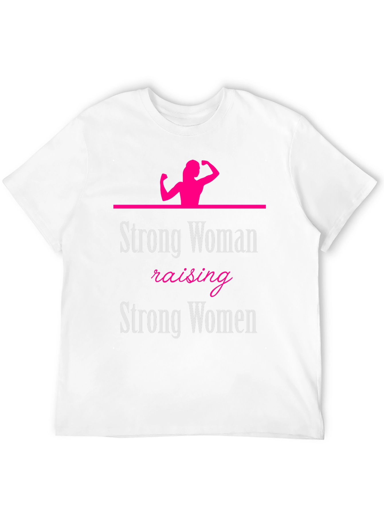 Strong Woman Raising Strong Women Graphic Tee
