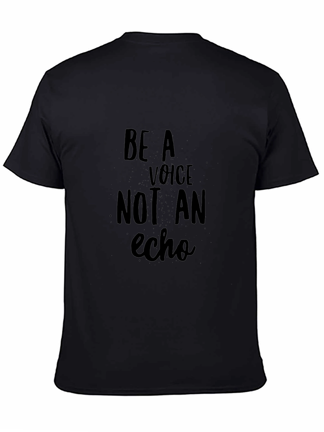 Be a Voice Not an Echo Black T-Shirt
