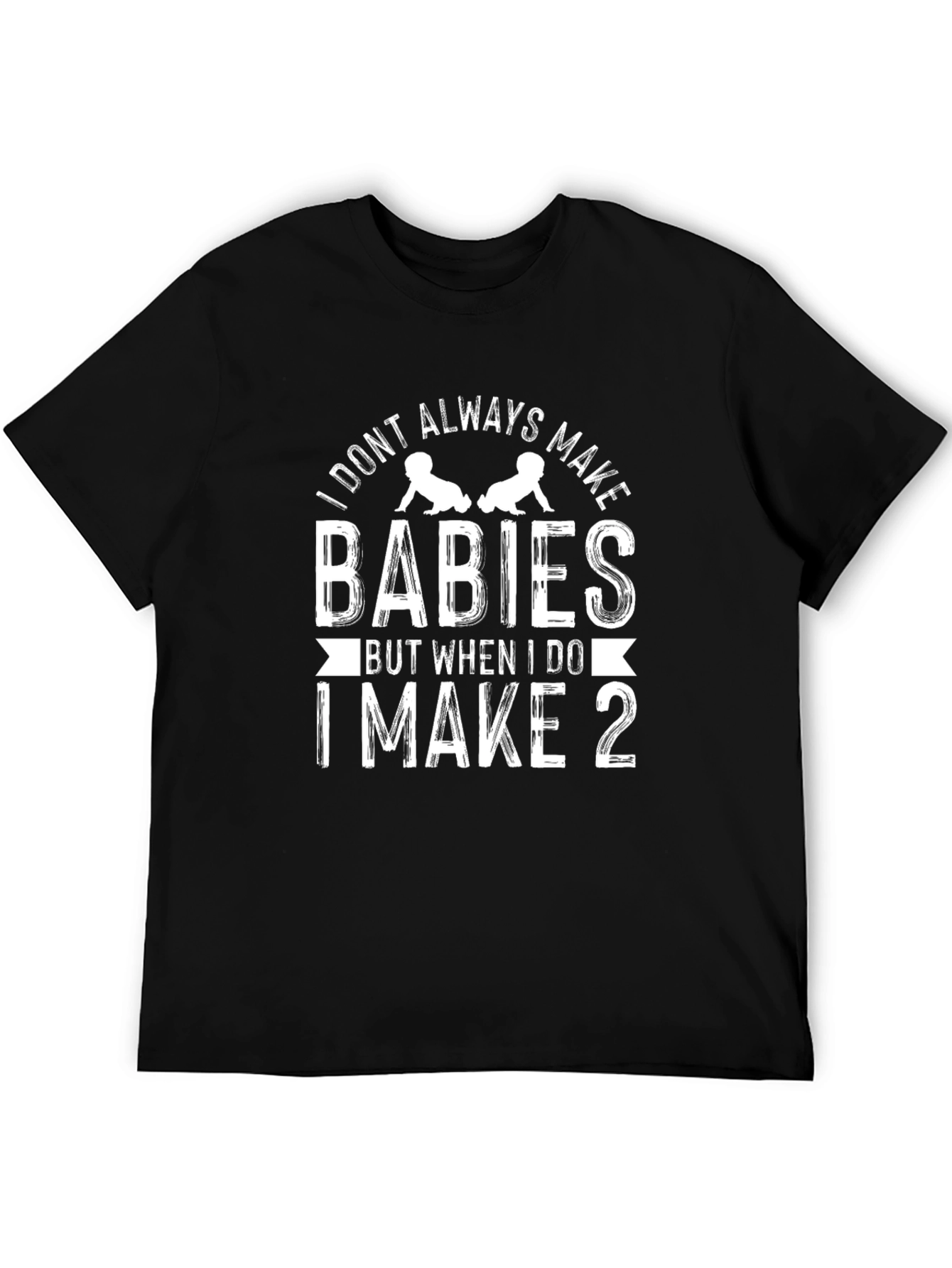 Funny Twin Dad T-Shirt - I Make 2 Babies