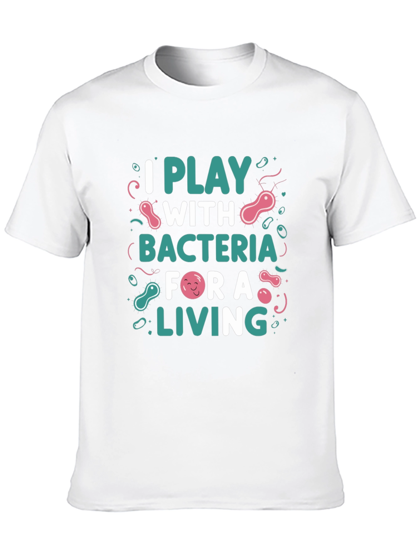 I Play with Bacteria T-Shirt