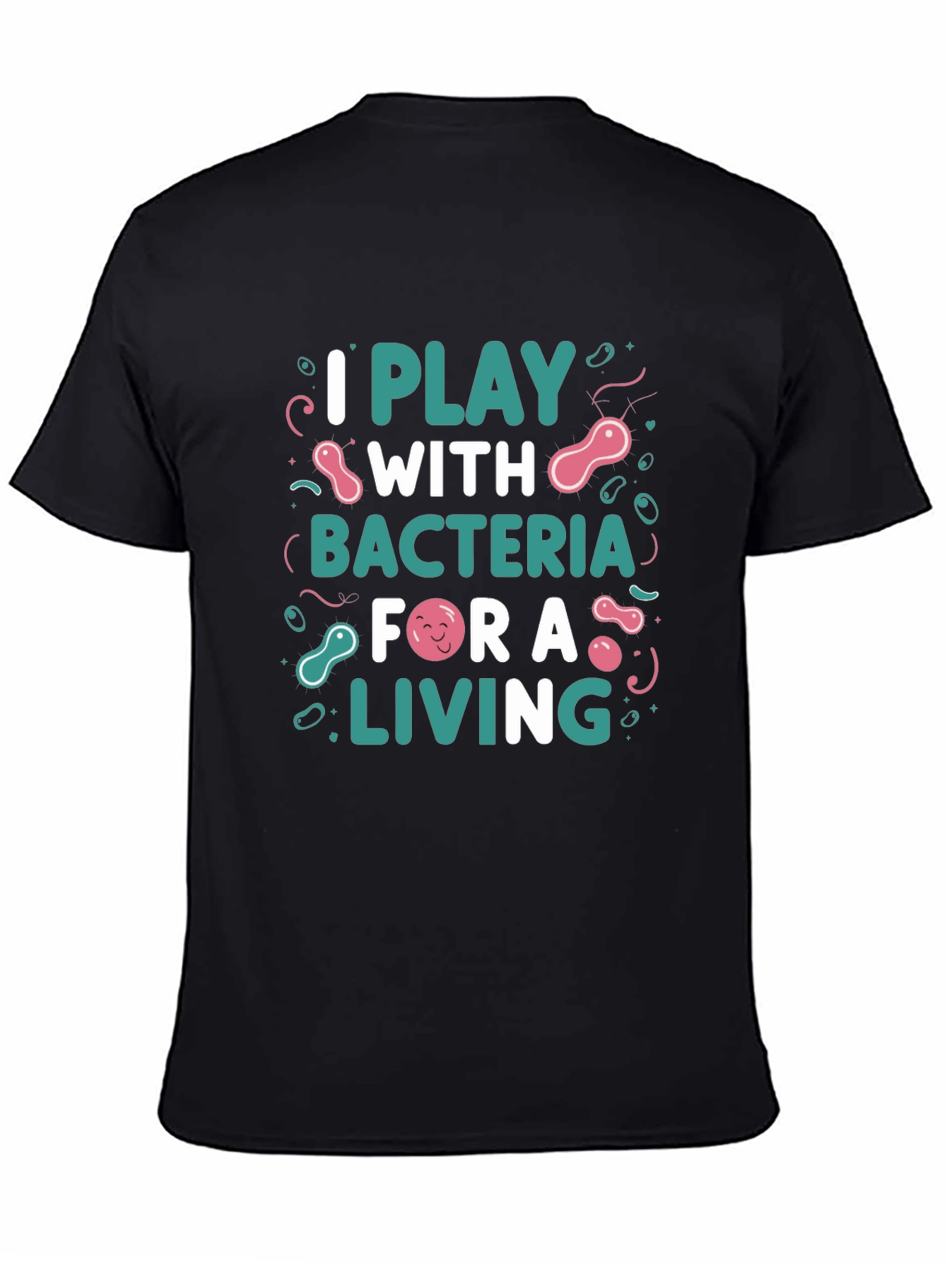 I Play with Bacteria T-Shirt
