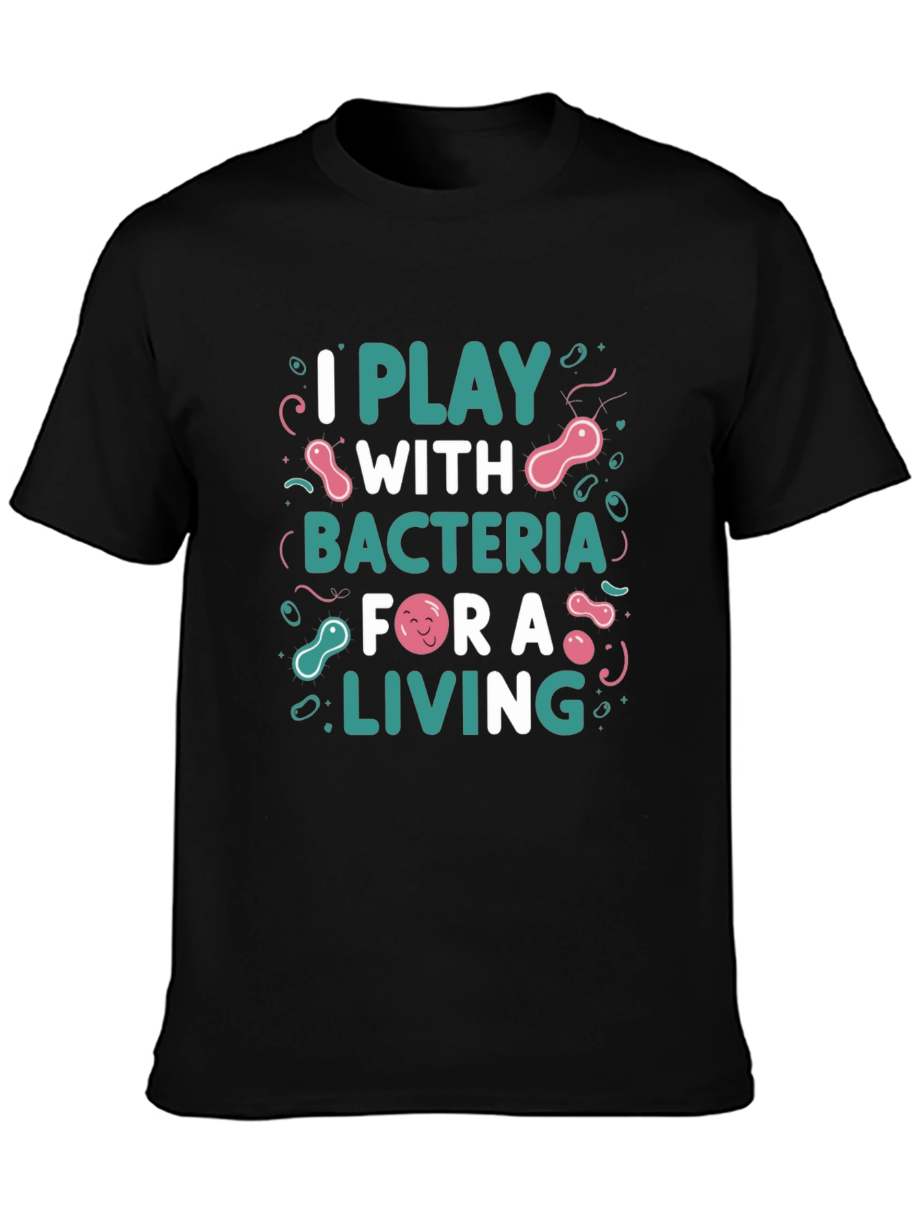 I Play with Bacteria T-Shirt