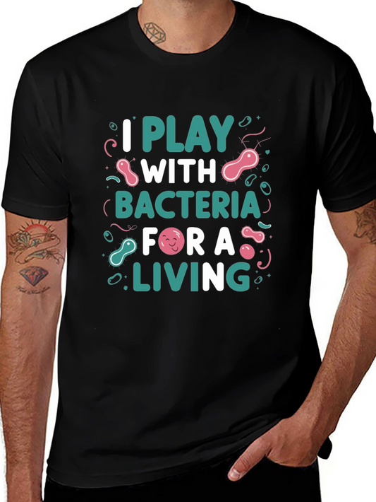 I Play with Bacteria T-Shirt