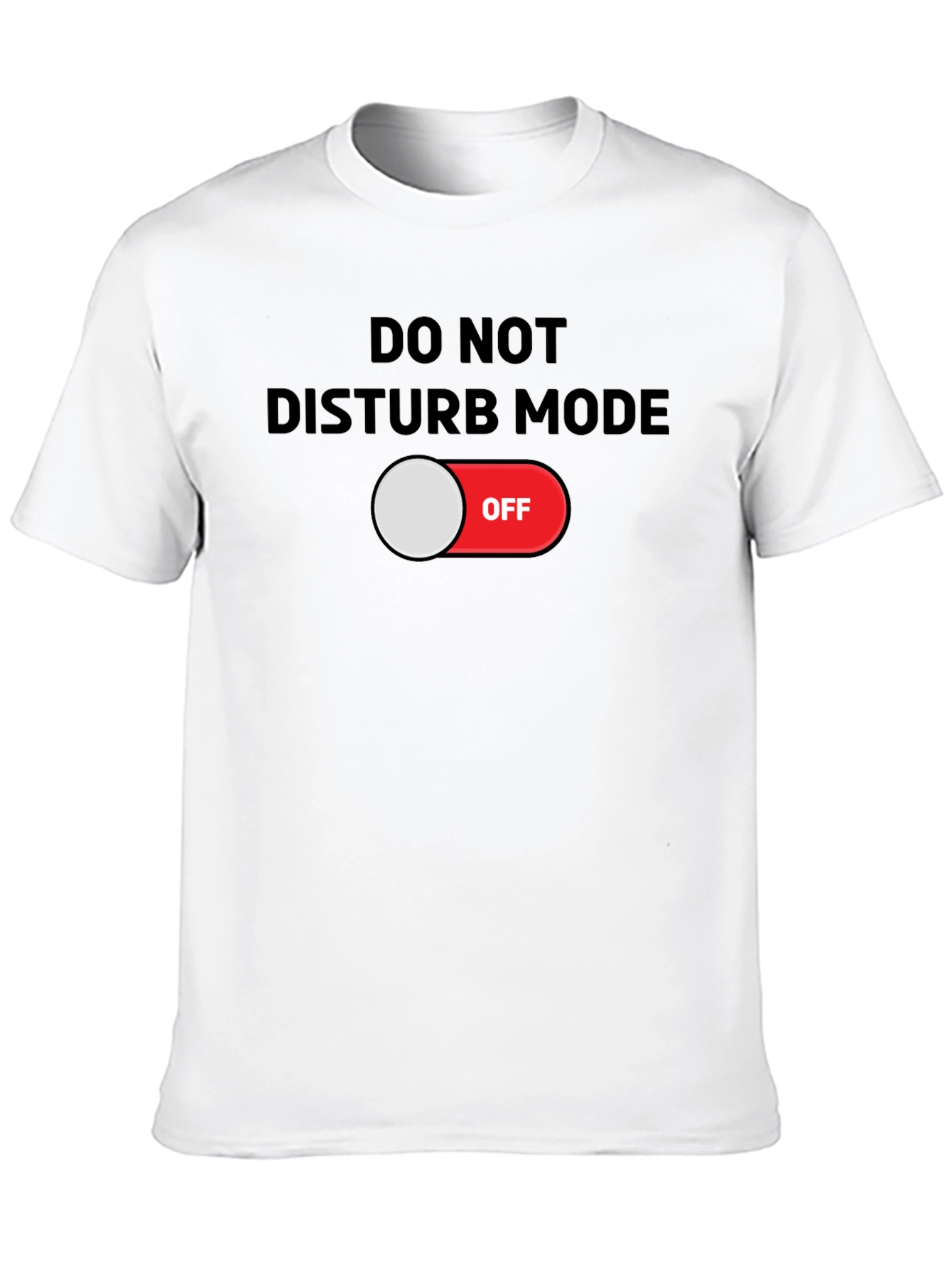 Do Not Disturb Mode OFF T-Shirt