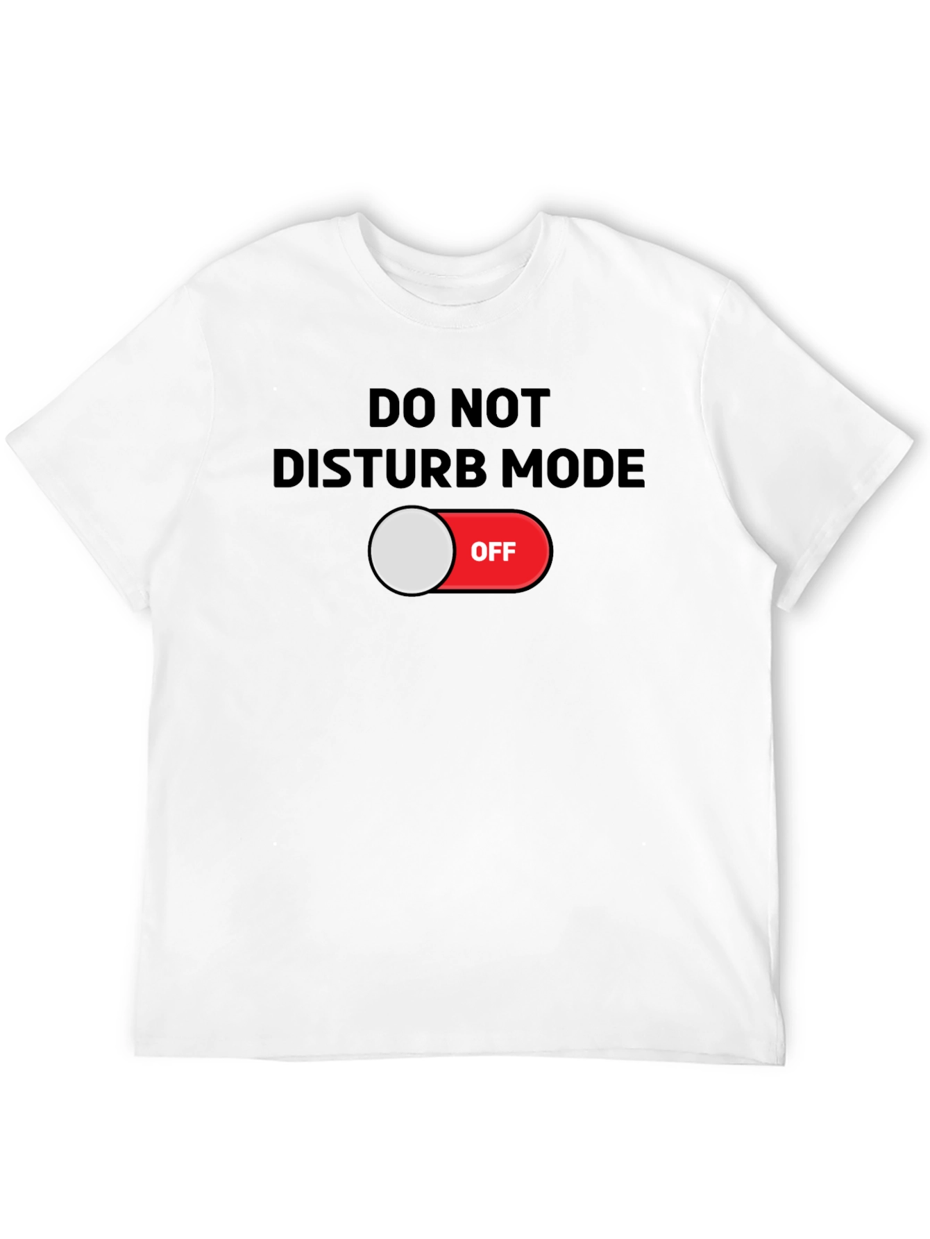 Do Not Disturb Mode OFF T-Shirt