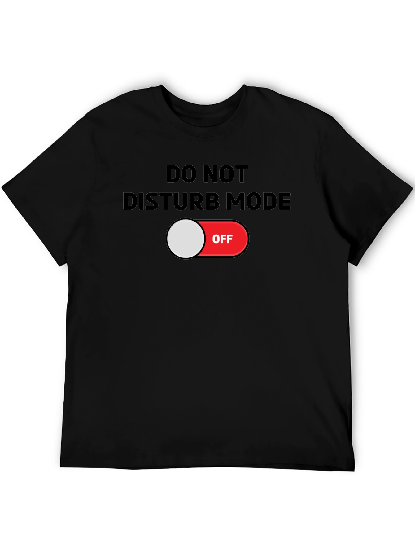 Do Not Disturb Mode OFF T-Shirt