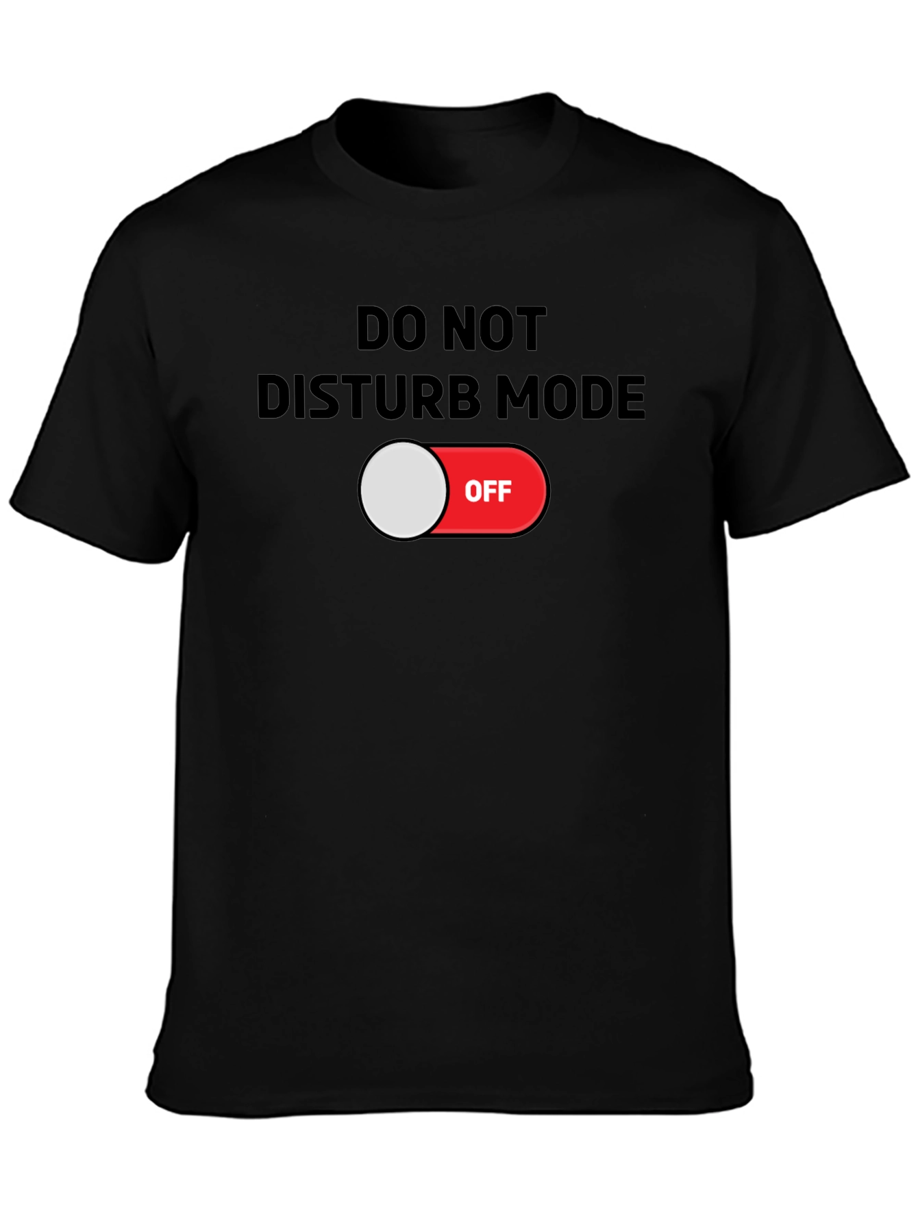 Do Not Disturb Mode OFF T-Shirt