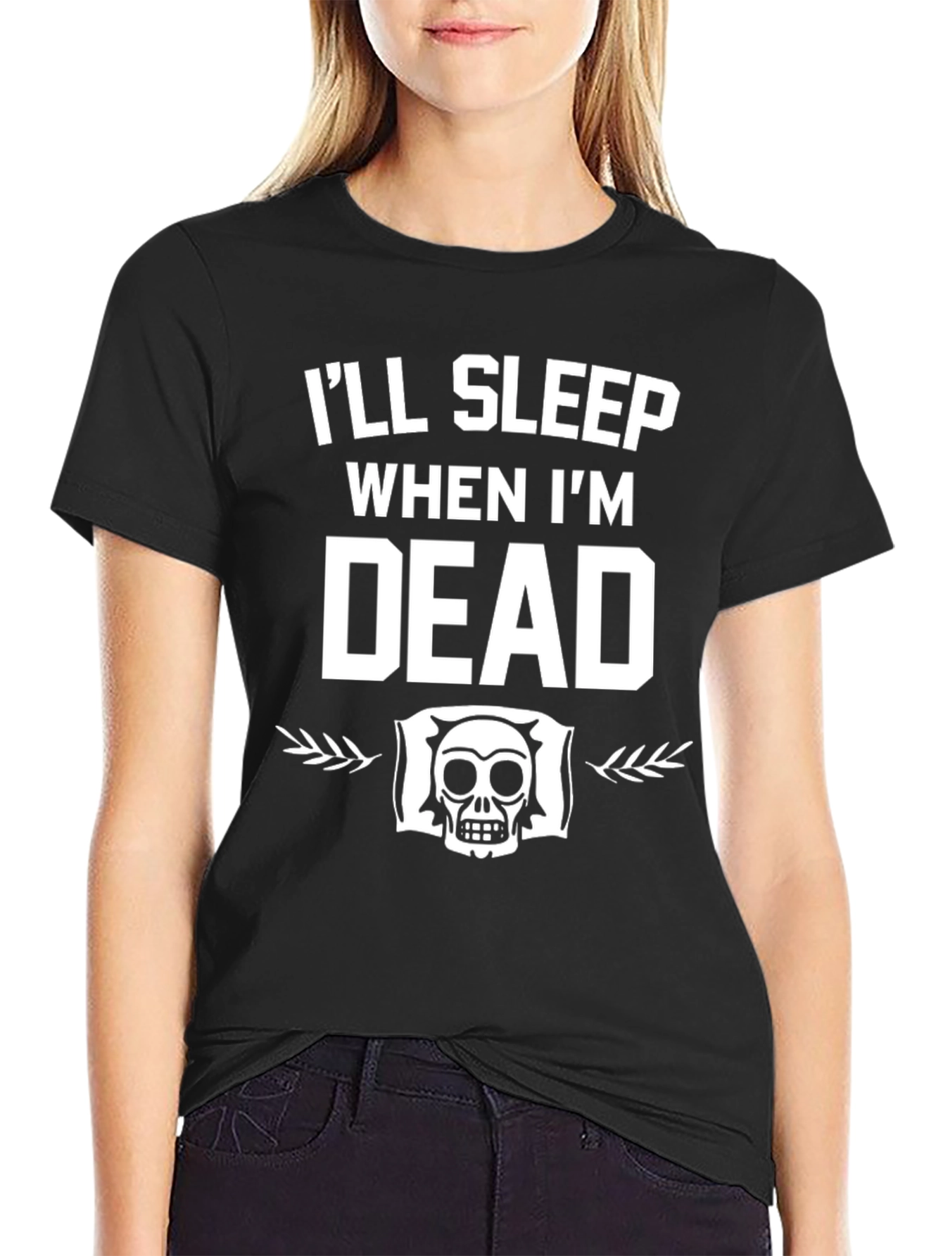Ill Sleep When Im Dead T-Shirt