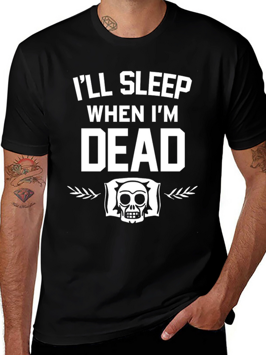 Ill Sleep When Im Dead T-Shirt