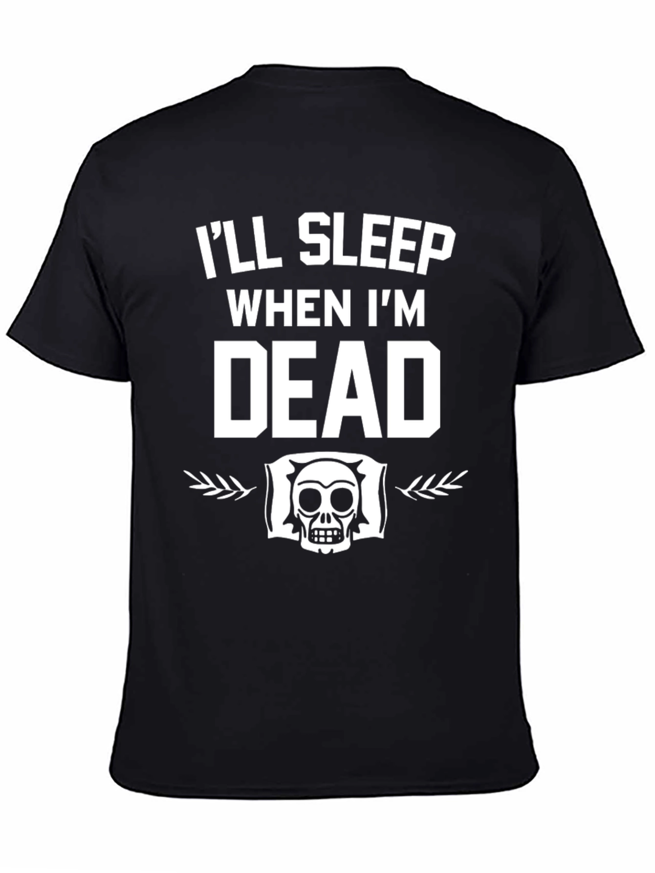 Ill Sleep When Im Dead T-Shirt