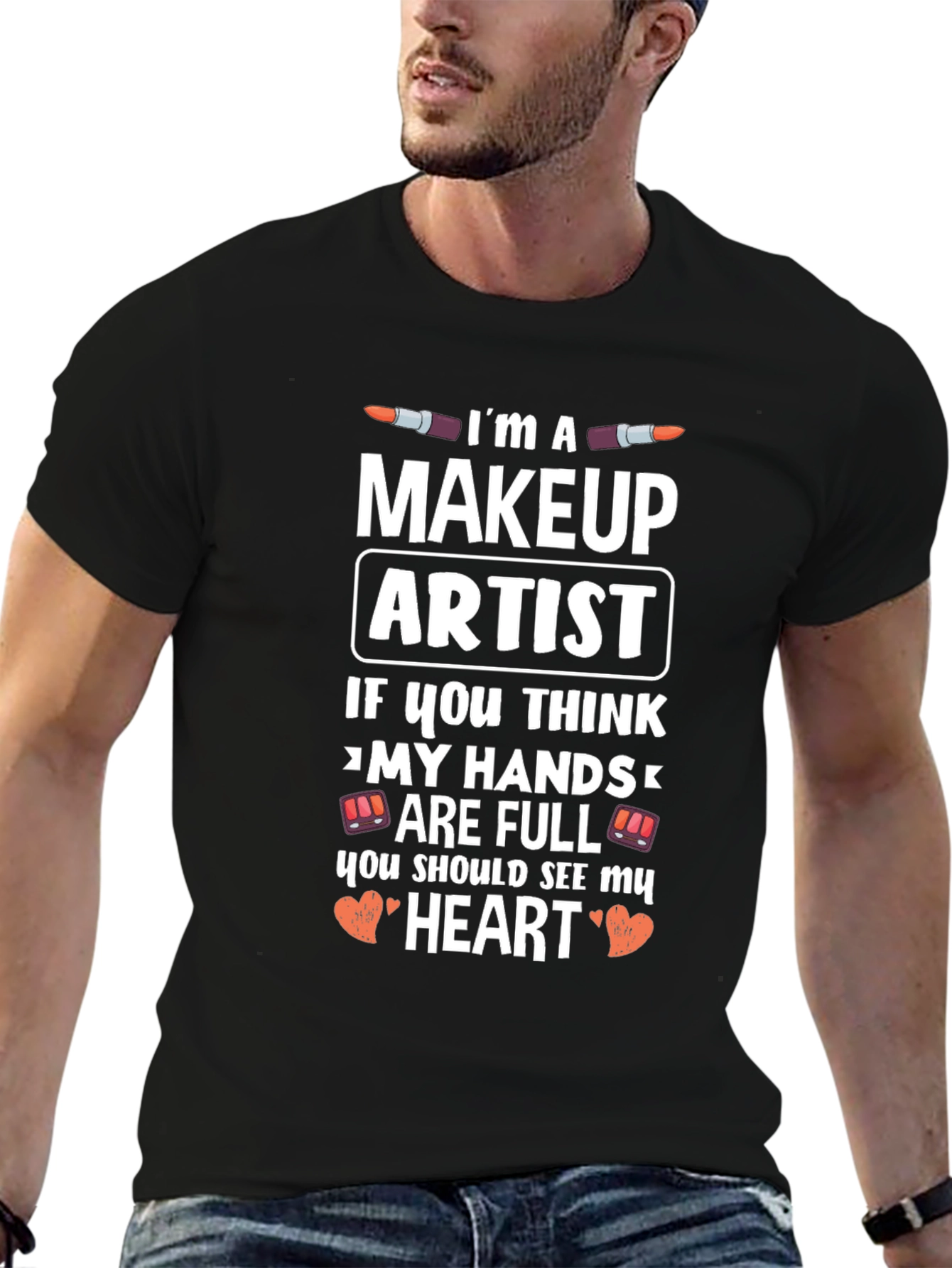 Makeup Artist T-Shirt - Full Hands Full Heart Design