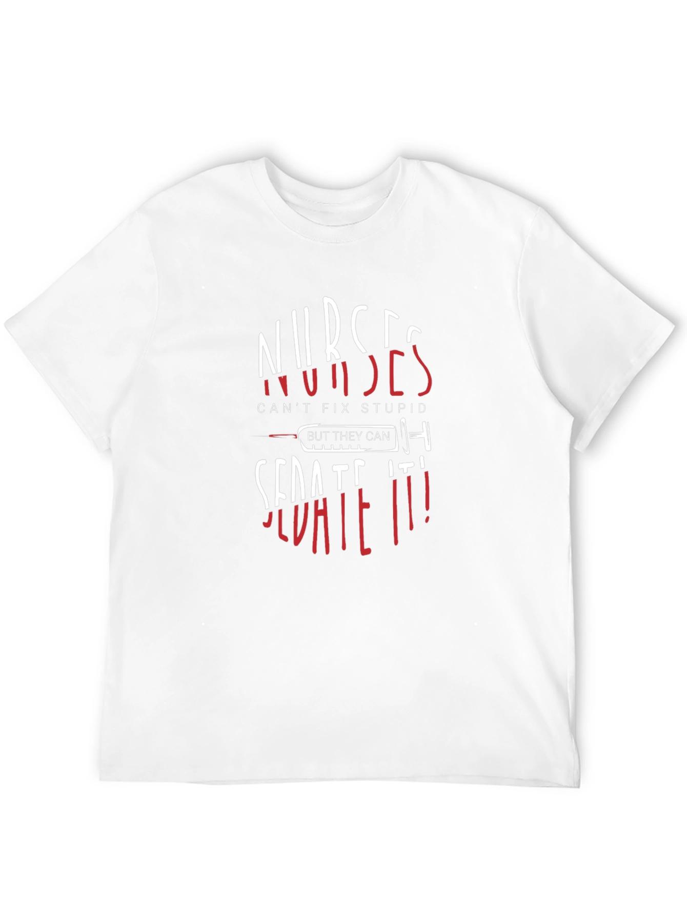 Nurses Sedate It! Novelty Graphic Tee