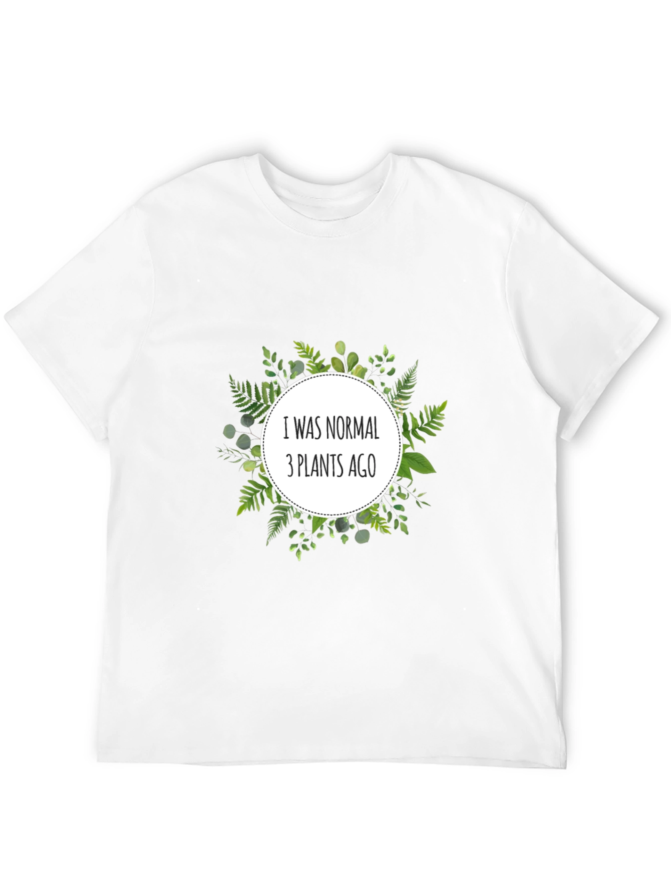Normal 3 Plants Ago T-Shirt
