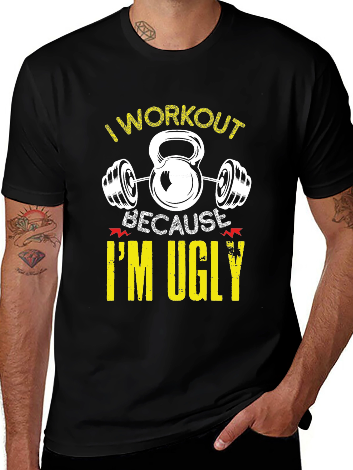 I Workout Because Im Ugly Funny Graphic T-Shirt