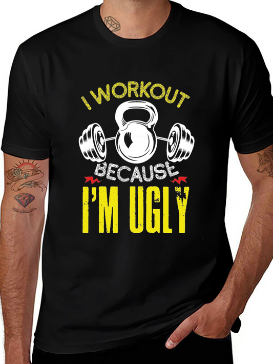 I Workout Because Im Ugly Funny Graphic T-Shirt