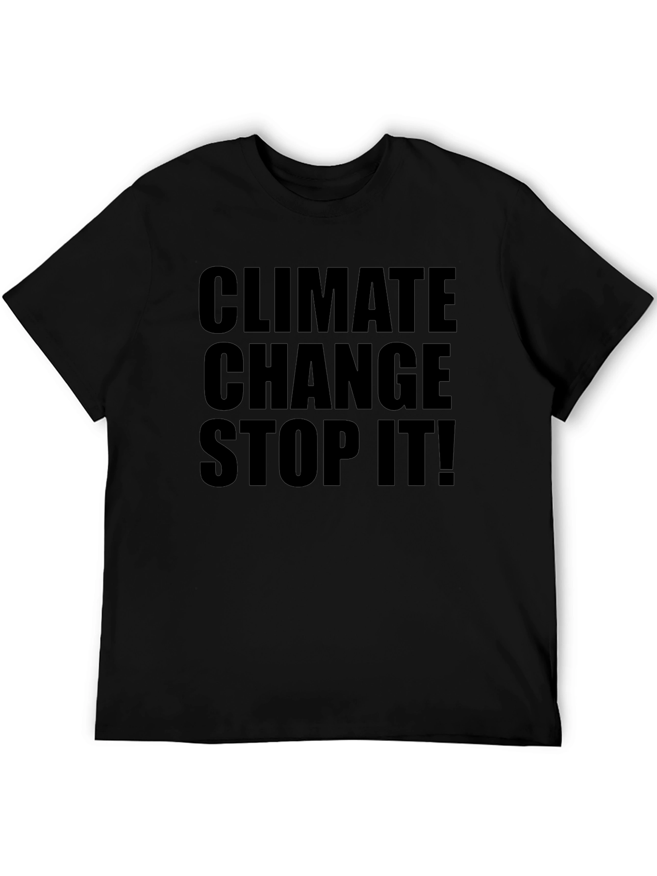 Climate Change Stop It! Black T-Shirt