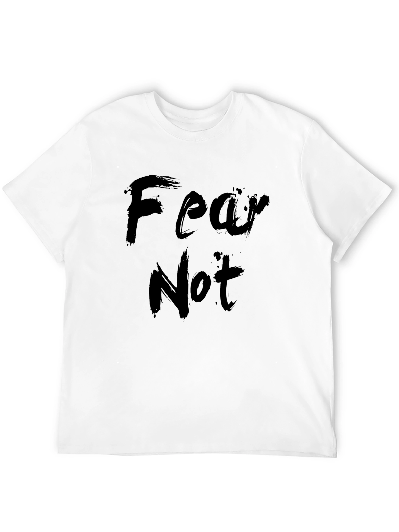 Fear Not T-Shirt - Stylish Comfort