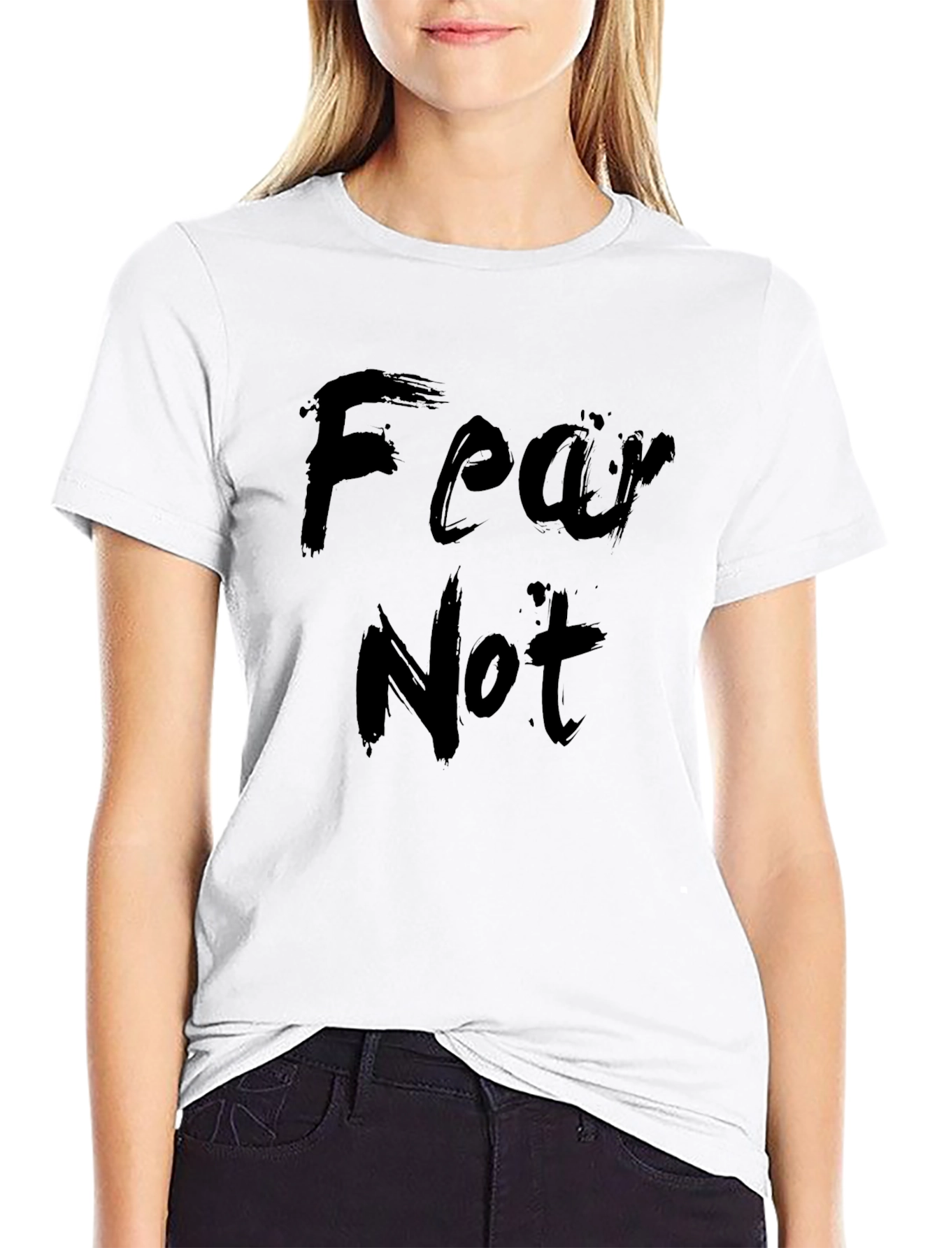 Fear Not T-Shirt - Stylish Comfort