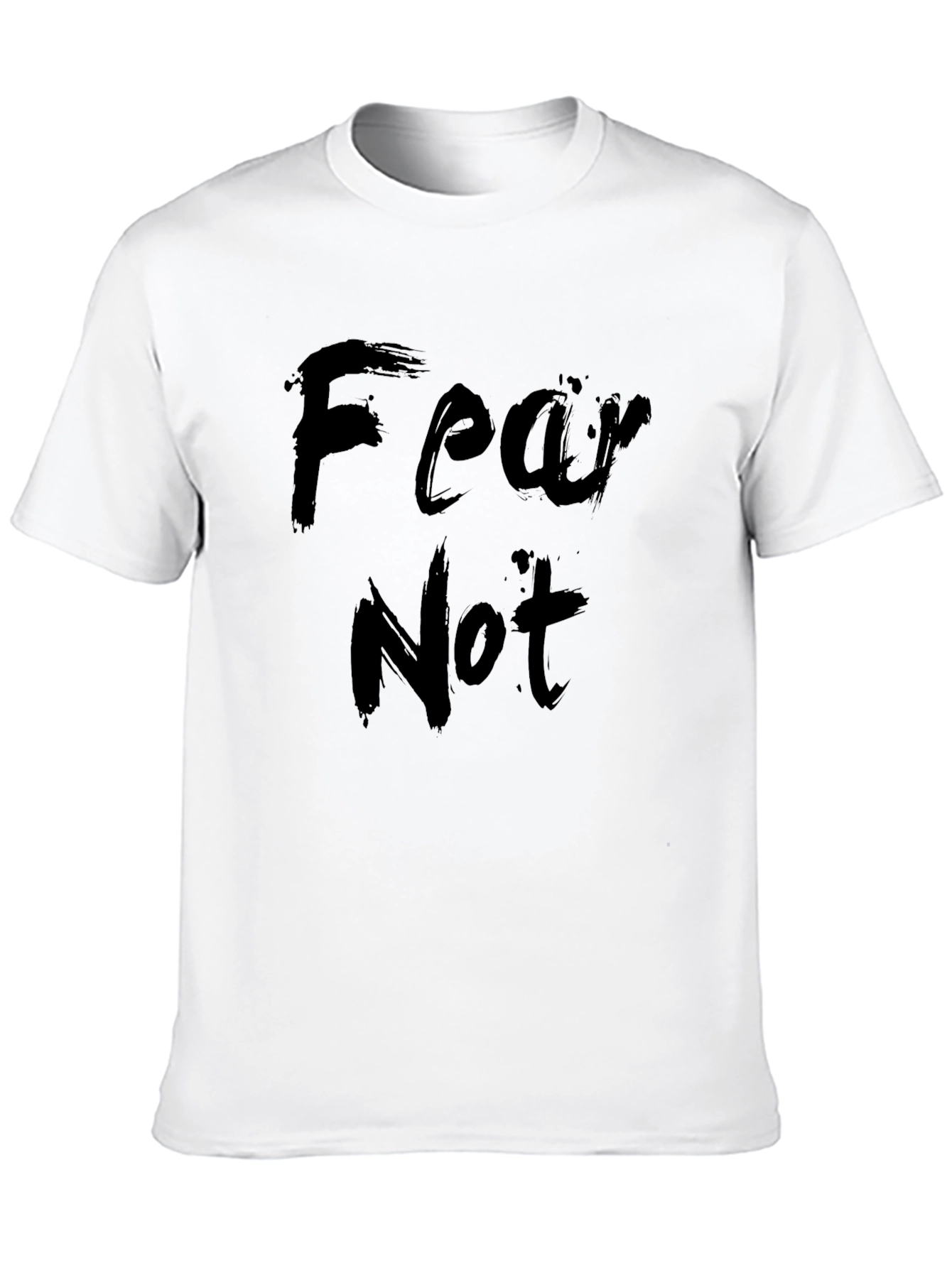 Fear Not T-Shirt - Stylish Comfort