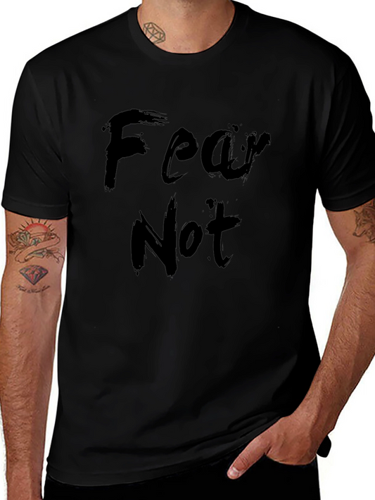 Fear Not T-Shirt - Stylish Comfort