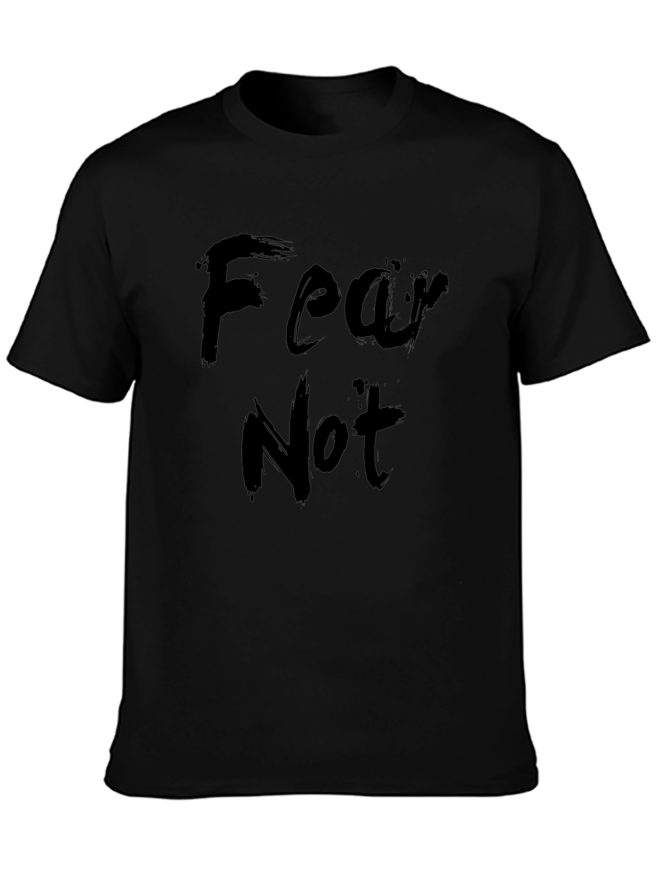 Fear Not T-Shirt - Stylish Comfort