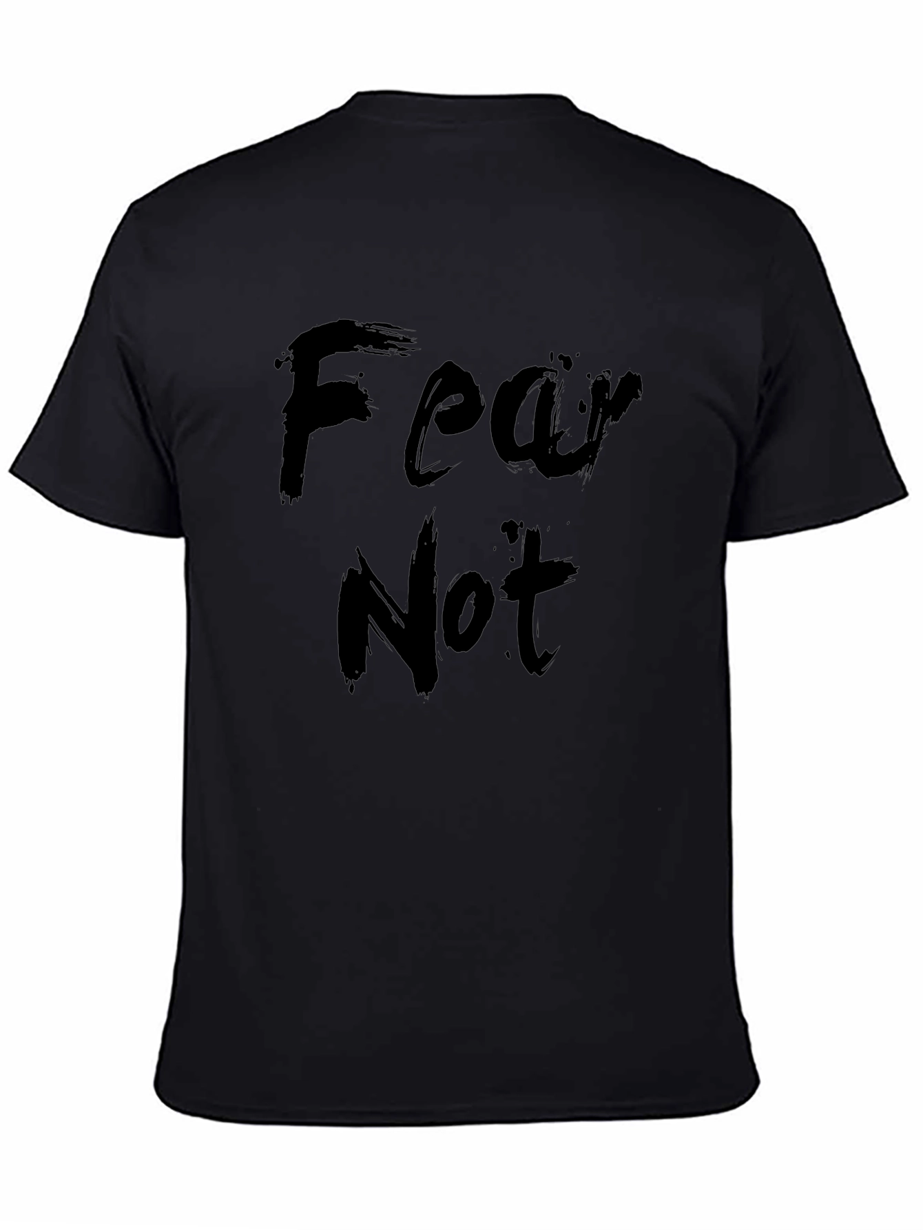 Fear Not T-Shirt - Stylish Comfort