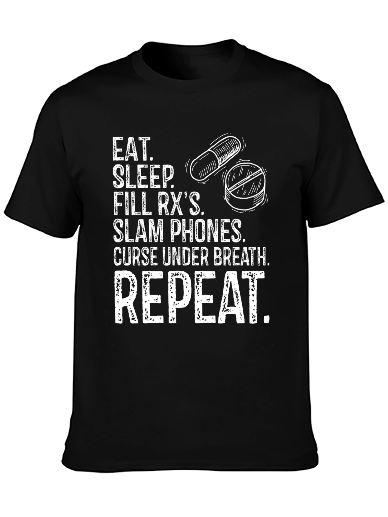 Eat Sleep Fill RXs Repeat T-Shirt