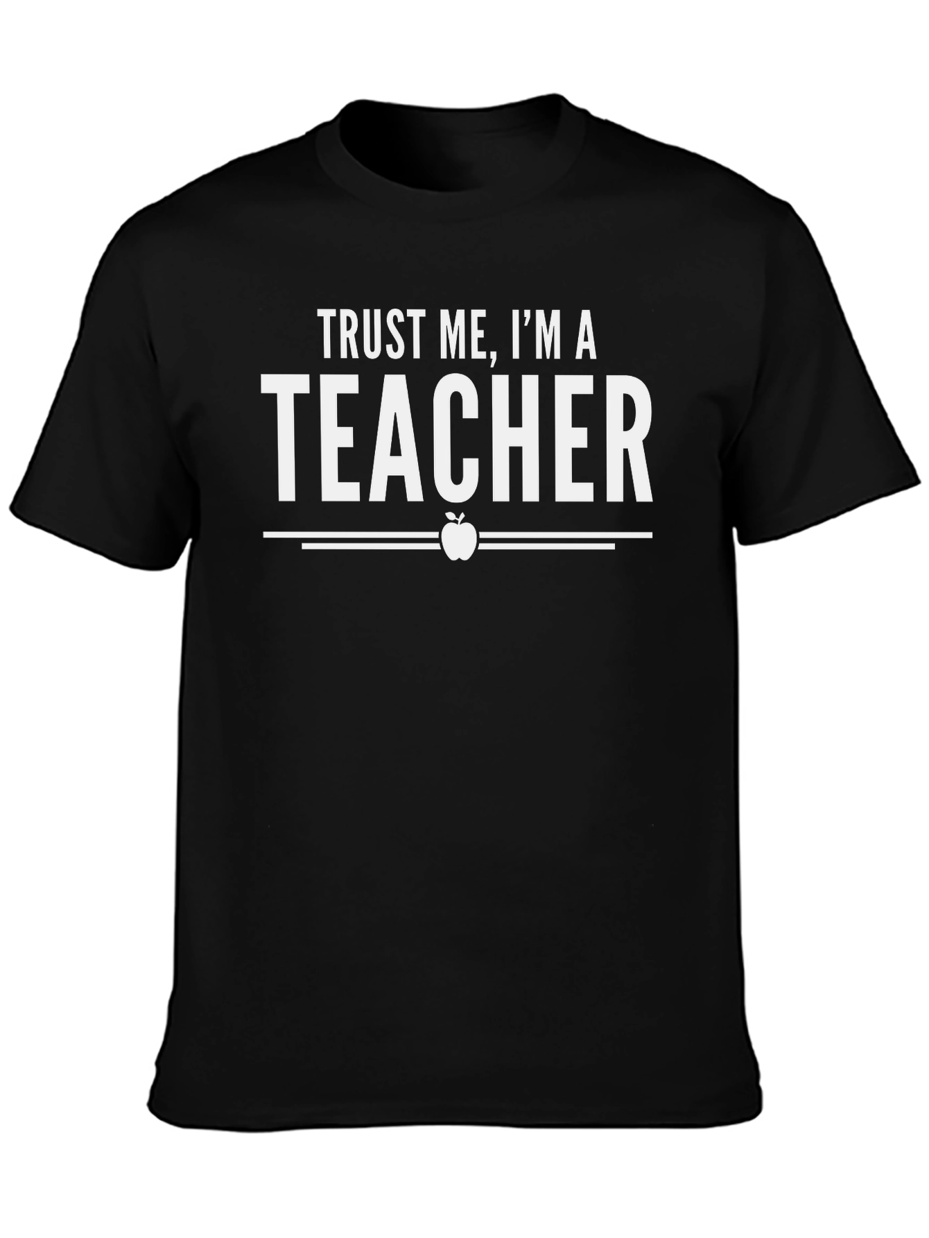 Trust Me Im A Teacher Graphic T-Shirt