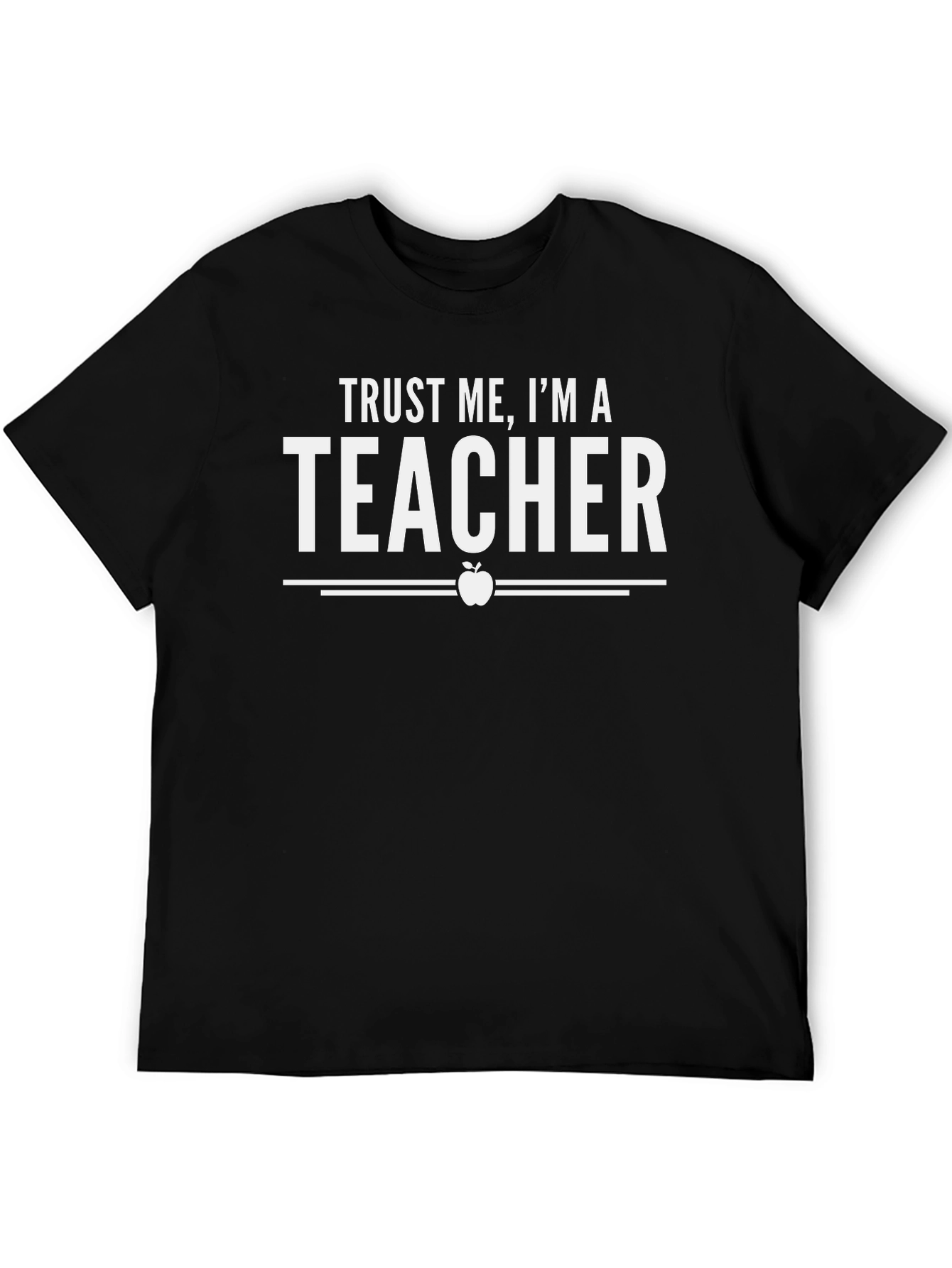 Trust Me Im A Teacher Graphic T-Shirt