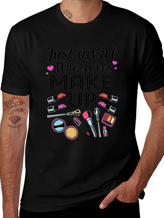 Makeup Lover T-Shirt - Just a Girl Who Loves Makeup